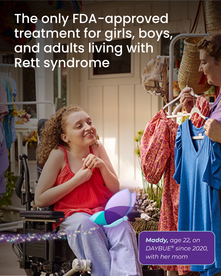 Maddy, age 21, living with Rett syndrome and on DAYBUE since 2020, with her mom. Graphic butterfly moves toward Maddy.